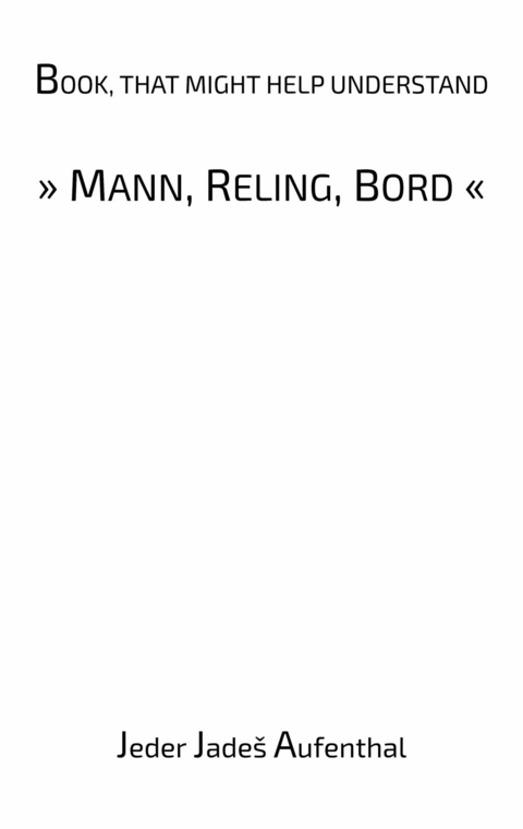 Book, that might help understand &quot;Mann, Reling, Bord&quot; -  Jeder Jadesz Aufenthal
