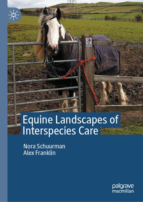 Equine Landscapes of Interspecies Care - Nora Schuurman, Alex Franklin