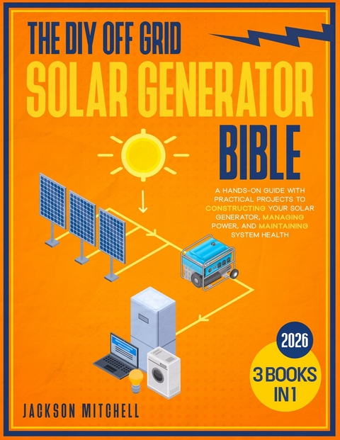 The DIY Off Grid Solar Generator Bible -  Jackson Mitchell