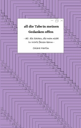 all die Tabs in meinen Gedanken offen - Chiara Martin