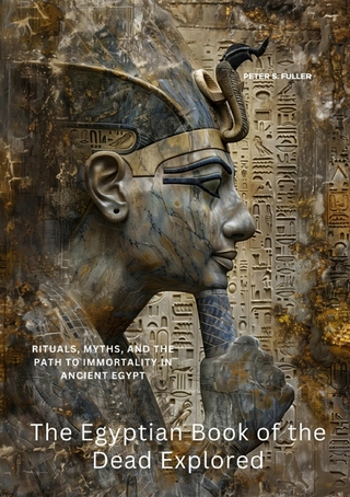 The Egyptian Book of the Dead Explored