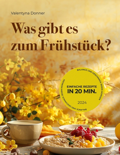 Was gibt es zum Fr&uuml;hst&uuml;ck? - Valentyna Donner