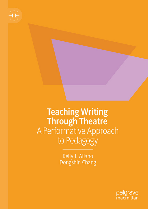 Teaching Writing Through Theatre - Kelly I. Aliano, Dongshin Chang