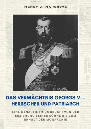 Das Vermächtnis Georgs V. – Herrscher und Patriarch