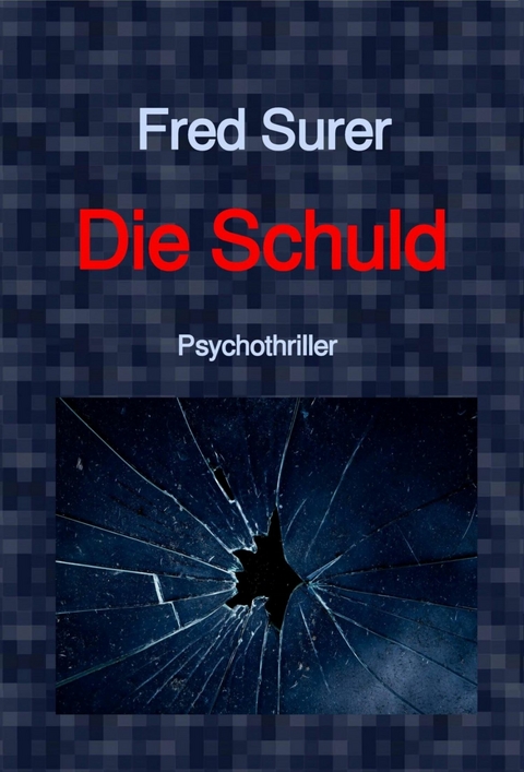 Die Schuld - Fred Surer