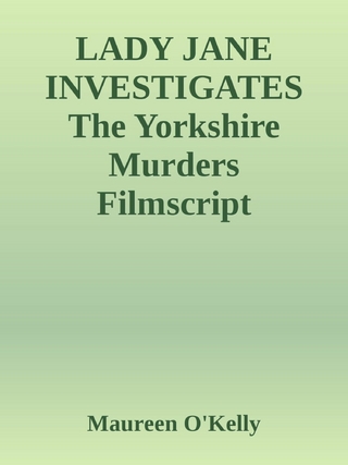LADY JANE INVESTIGATES The Yorkshire murders Filmscript