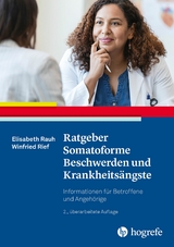 Ratgeber Somatoforme Beschwerden und Krankheits&auml;ngste - Elisabeth Rauh, Winfried Rief