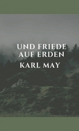 Und Friede auf Erden - Karl May