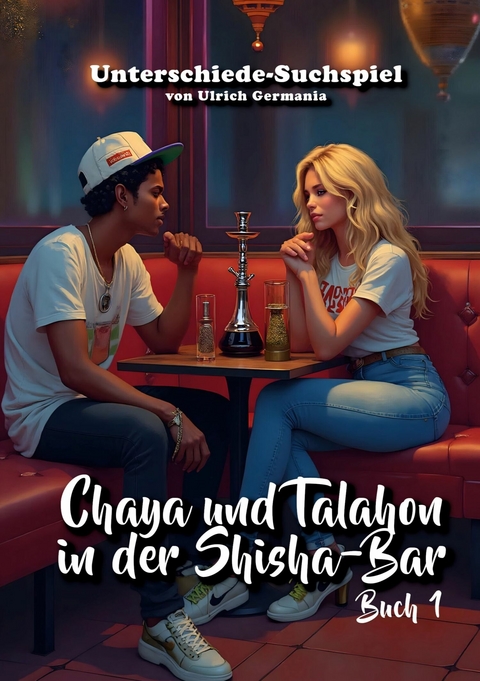 Chaya und Talahon in der Shisha-Bar Buch 1 -  Ulrich Germania