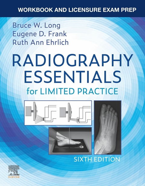 Workbook for Radiography Essentials for Limited Practice - E-Book -  Ruth Ann Ehrlich,  Eugene D. Frank,  Bruce W. Long