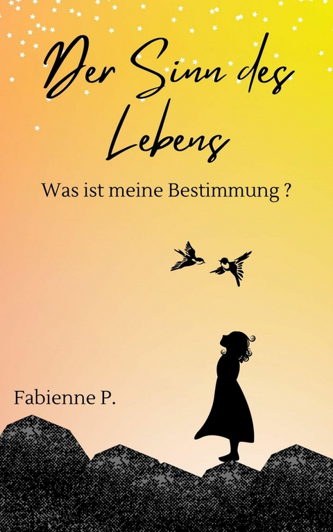 Der Sinn des Lebens - Fabienne P.