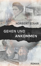 GEHEN UND ANKOMMEN - Norbert St&auml;hr