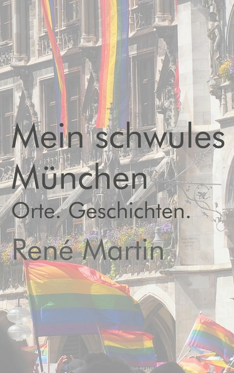 Mein schwules M&uuml;nchen -  Ren&eacute; Martin