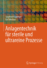 Anlagentechnik f&uuml;r sterile und ultrareine Prozesse - Siegfried Ripperger, Kai Nikolaus