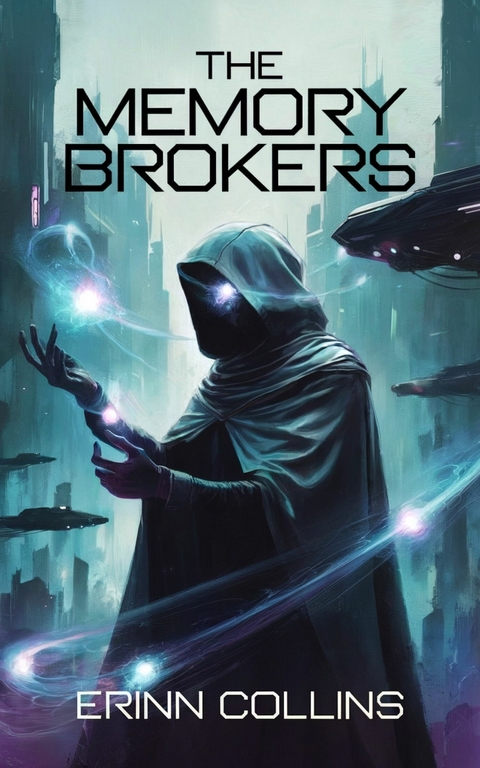 The Memory Brokers -  Erinn Collins