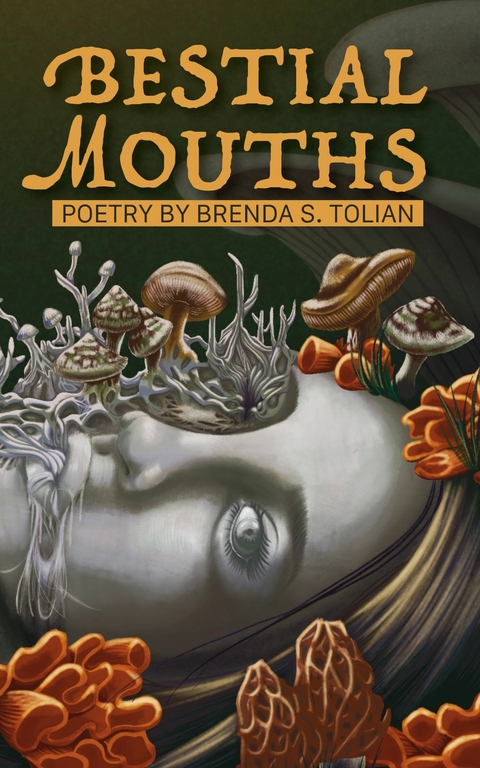 Bestial Mouths -  Brenda S. Tolian