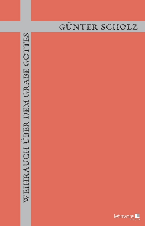 Weihrauch &uuml;ber dem Grabe Gottes - G&uuml;nter Scholz