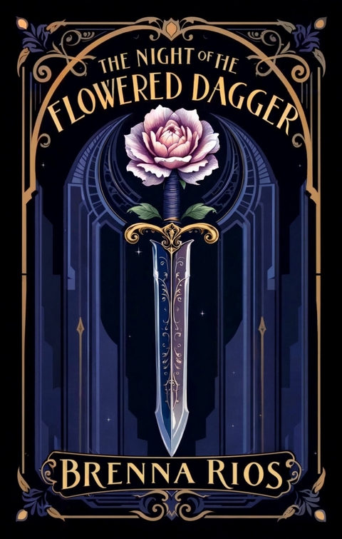 The Night of the Flowered Dagger -  Brenna Rios