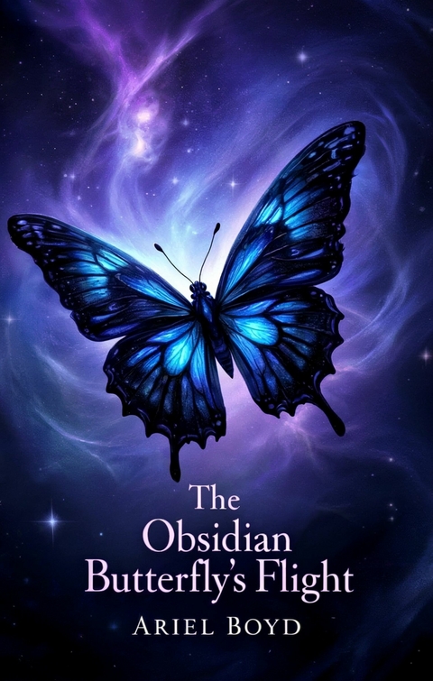 The Obsidian Butterfly's Flight -  Ariel Boyd