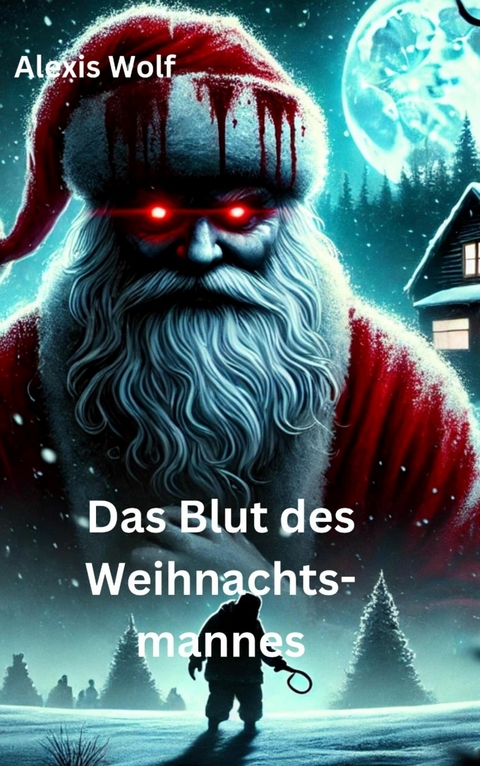 Das Blut des Weihnachtsmannes - Alexis Wolf