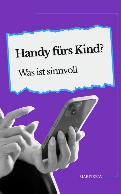 Handy f&uuml;rs Kind? - Mareike W.