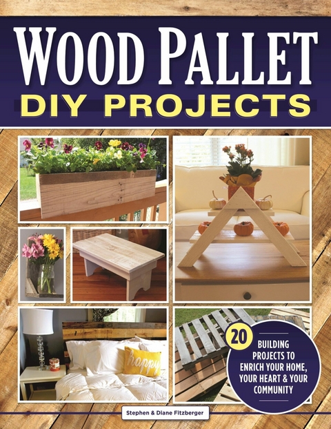 Wood Pallet DIY Projects - Stephen Fitzberger, Diane Fitzberger