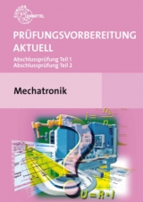 Pr&uuml;fungsvorbereitung aktuell Mechatronik - Josef Dillinger, Robert G&ouml;tz, Barbara G&ouml;tz, Christina Murphy, Claudius Scholer