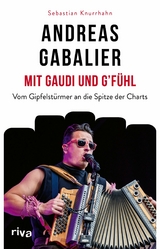 Andreas Gabalier &ndash; Mit Gaudi und G'f&uuml;hl - Sebastian Knurrhahn