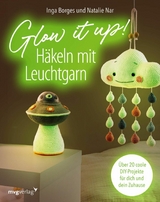 Glow it up: Häkeln mit Leuchtgarn -  @byfrauline,  @haekelgedoens, Inga Borges, Natalie Nar