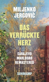 Das verr&uuml;ckte Herz -  Miljenko Jergovi?