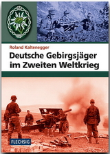 Deutsche Gebirgsj&auml;ger im Zweiten Weltkrieg - Roland Kaltenegger