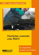Chemikalien anwenden unter REACH - Peter Brandhofer, Kerstin Heitmann, Heike L&uuml;skow