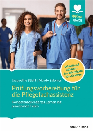 Prüfungsvorbereitung für die Pflegefachassistenz - Jacqueline Stiehl; Mandy Salomon