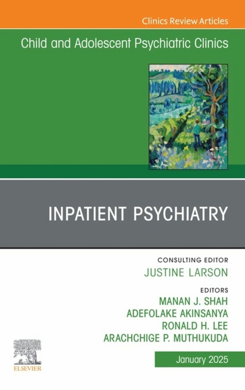 Inpatient Psychiatry, An Issue of Child and Adolescent Psychiatric Clinics of North America - 