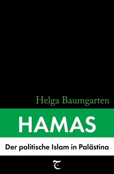 Hamas: Der politische Islam in Pal&auml;stina -  Helga Baumgarten