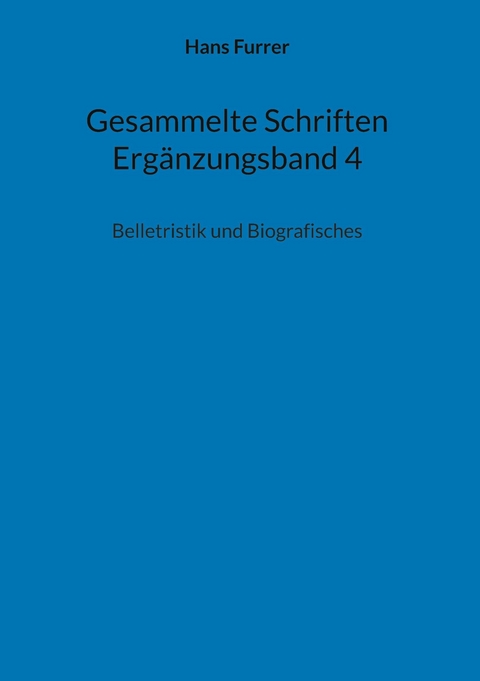 Gesammelte Schriften Erg&auml;nzungsband 4 -  Hans Furrer