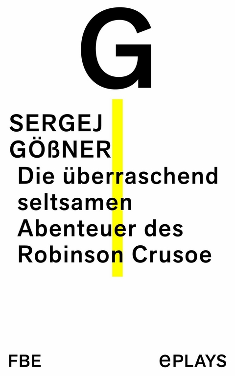 Die &uuml;berraschend seltsamen Abenteuer des Robinson Crusoe -  Sergej G&ouml;&szlig;ner