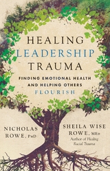 Healing Leadership Trauma -  Nicholas Rowe,  Sheila Wise Rowe