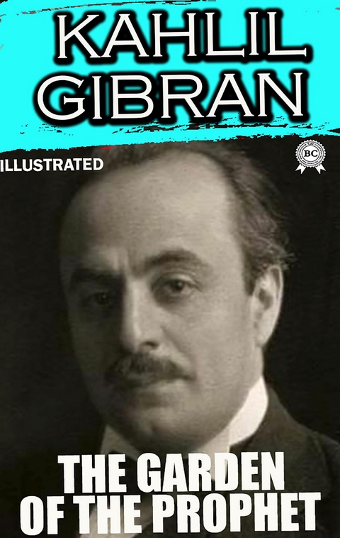 The Garden of the Prophet. Illustrated -  Kahlil Gibran