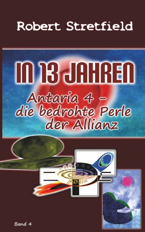 Antaria 4 - die bedrohte Perle der Allianz -  Robert Stretfield