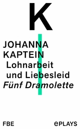 Lohnarbeit und Liebesleid -  Johanna Kaptein
