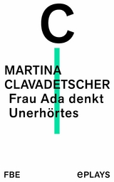 Frau Ada denkt Unerh&ouml;rtes -  Martina Clavadetscher