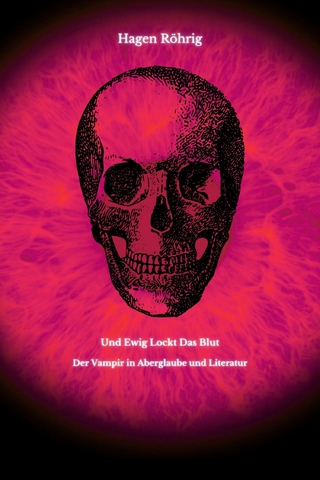 Und Ewig Lockt Das Blut: Der Vampir in Aberglaube und Literatur