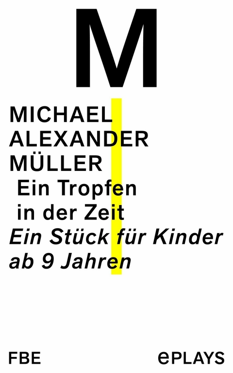 Ein Tropfen in der Zeit -  Michael Alexander M&uuml;ller