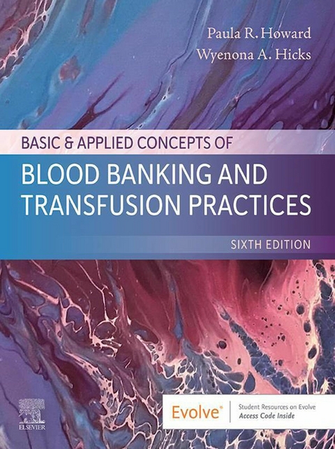 Basic & Applied Concepts of Blood Banking and Transfusion Practices - E-Book -  Wyenona Hicks,  Paula R. Howard