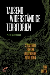 Tausend widerst&auml;ndige Territorien - Peter Gelderloos