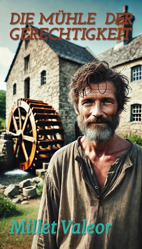Die M&uuml;hle der Gerechtigkeit - Millet Valeor
