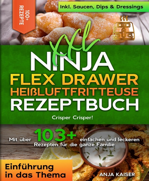 XXL Ninja Flex Drawer Heißluftfritteuse Rezeptbuch -  Anja Kaiser