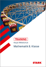 STARK Mathematik 8. Klasse - Training Haupt-/Mittelschule - Grundwissen, Aufgaben und Lösungen - Ingrid Siegl