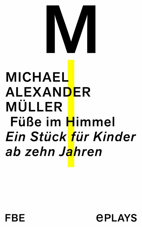 F&uuml;&szlig;e im Himmel -  Michael Alexander M&uuml;ller